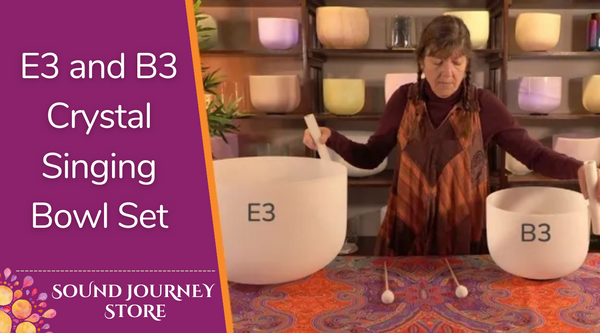 E3 and B3 Crystal Singing Bowl Set